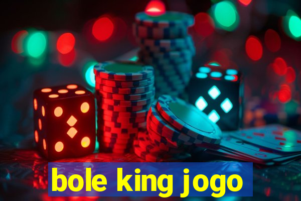 bole king jogo